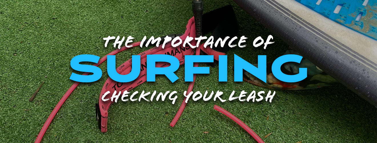 Surfing - The Importance Of Checking Your Leash